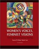 Women`s Voices, Feminist Visions: Classic and Contemporary Readings
