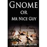 Gnome or Mr Nice Guyby Rosalind Winter