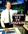 Working at a TV Station (Working Here)