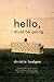 Hello, I Must Be Going: A Novel
