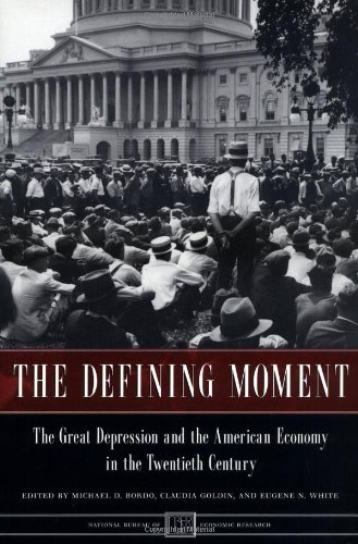 The Defining Moment: The Great Depression and the American Economy in the Twentieth Century (National Bureau of Economic Research Project Report)