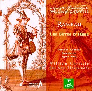 Rameau - Les fêtes d'Hébé / Daneman, Connolly, Fouchécourt, Agnew, Félix, Les Arts Florissants, Christie