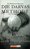 Die Darvas Methode: Wie ich zwei Millionen Dollar an der B�rse gewann. Ein Wall-Street-Klassiker
