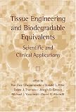 Tissue Engineering and Biodegradable Equivalents: Scientific and Clinical Applications