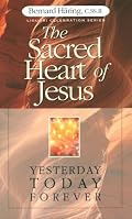 The Sacred Heart of Jesus: Yesterday, Today, Forever (Liguori Celebration Series)