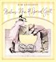 Babies Are a Special Gift: Kim Anderson Collection