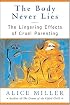The Body Never Lies: The Lingering Effects of Cruel Parenting
