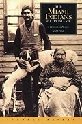 The Miami Indians of Indiana: A Persistent People, 1654-1994