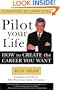 Pilot Your Life: How to Create the Career You Want