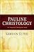 Pauline Christology: An Exegetical-Theological Study
