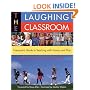 The Laughing Classroom: Everyone's Guide to Teaching with Humor and Play (Loomans, Diane)