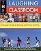 Books : The Laughing Classroom: Everyone's Guide to Teaching with Humour and Play (Loomans, Diane)