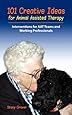 101 Creative Ideas for Animal Assisted Therapy