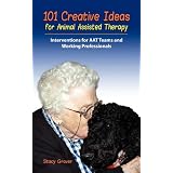 101 Creative Ideas for Animal Assisted Therapy