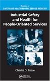 Industrial Safety and Health for People Oriented Services (Handbook of Safety and Health for the Service Industry) (Handbook of Safety and Health for the Service Industry)