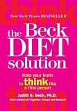 The Beck Diet Solution: Train Your Brain to Think Like a Thin Person