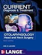 CURRENT Diagnosis & Treatment Otolaryngology--Head and Neck Surgery, Third Edition