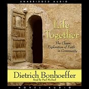 Life Together: The Classic Exploration of Faith in Community | [Dietrich Bonhoeffer]