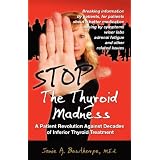Stop the Thyroid Madness: A Patient Revolution Against Decades of Inferior Treatmentpar Janie A. Bowthorpe