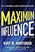 Maximum Influence: The 12 Universal Laws of Power Persuasion
