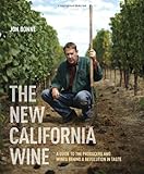 The New California Wine: A Guide to the Producers and Wines Behind a Revolution in Taste