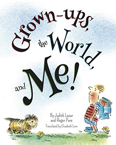 Grown-ups, the World, and Me!