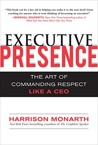 executive presence the art of commanding respect like a ceo