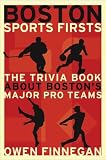 Boston Sports Firsts: The Trivia Book About Boston's Major Pro Teams