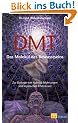 DMT - Das Molek�l des Bewusstseins: Zur Biologie von Nahtod-Erfahrungen und mystischen Erlebnissen