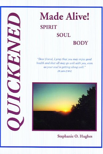Quickened Made Alive! Spirit, Soul, Body