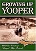 Growing Up Yooper: Childhood Memories of Michigan's Upper Peninsula