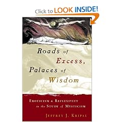 Roads of Excess, Palaces of Wisdom: Eroticism and Reflexivity in the Study of Mysticism