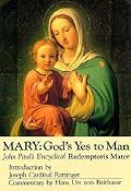 Mary: God's Yes to Man : Pope John Paul II Encyclical Letter : Mother of the Redeemer