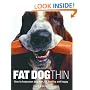 Fat Dog Thin: How to Keep Your Dog Lean, Fit, Healthy and Happy