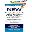 The New Successful Large Account Management: Maintaining and Growing Your Most Important Assets -- Your Customers