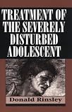 Treatment of the Severely Disturbed Adolescent