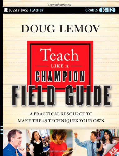 Teach Like a Champion Field Guide: A Practical Resource to Make the 49 Techniques Your Own Book Image