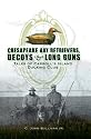 Chesapeake Bay Retrievers, Decoys & Long Guns: Tales of Carroll's Island Ducking Club