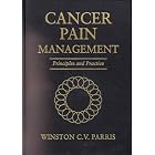 Cancer Pain Management: Principles and Practice by Winston C. V. Parris