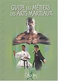 Guide des m�tiers des arts martiaux