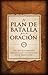 El plan de batalla para la oración (The Battle Plan for Prayer) (Spanish Edition)