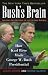 Bush's Brain: How Karl Rove Made George W.Bush Presidential