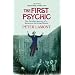 The First Psychic: The Peculiar Mystery of a Victorian Wizard