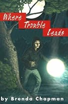 Where Trouble Leads