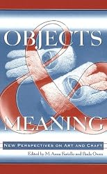 Objects and Meaning: New Perspectives on Art and Craft