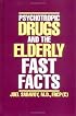 Psychotropic Drugs and the Elderly: Fast Facts