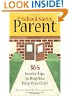The School-Savvy Parent: 365 Insider Tips to Help You Help Your Child