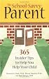 The School-Savvy Parent: 365 Insider Tips to Help You Help Your Child