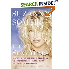 The Sexy Years: Discover the Hormone Connection--The Secret to Fabulous Sex, Great Health, and Vitality, for Women and Men