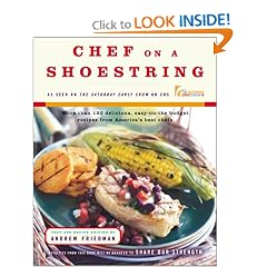 Chef On A Shoestring: More Than 120 Inexpensive Recipes for Great Meals from America's Best Known Chefs
